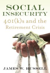 book Social insecurity: 401 (k)s and the retirement crisis