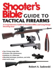 book Shooter's bible guide to tactical firearms: a comprehensive guide to precision rifles and long-range shooting gear