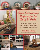 book Home improvement projects for the busy & broke: how to get your $h!t together and live like an adult