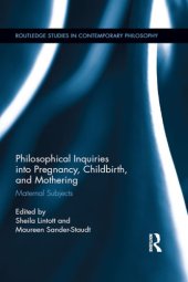 book Philosophical inquiry into pregnancy, childbirth and mothering: maternal subjects