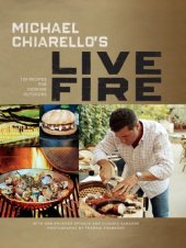 book Michael Chiarello's live fire: 125 recipes for cooking outdoors