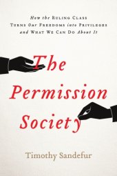 book The permission society: how the ruling class turns our freedoms into privileges and what we can do about it