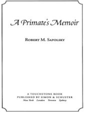 book A Primate's Memoir: A Neuroscientist's Unconventional Life Among the Baboons