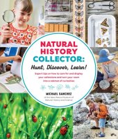 book Natural history collector: hunt, discover, learn! Expert tips on how to care for and display your collections and turn your room into a cabinet of curiosities