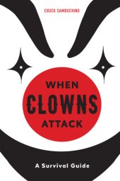 book When clowns attack: a guide to the scariest people on earth