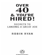 book Over 40 & you're hired!: secrets to landing a great job