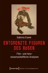 book Entgrenzte Figuren des Bosen: Film: und tanzwissenschaftliche Analysen: Sabrina Eisele