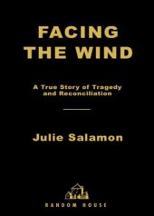 book Facing the wind: a true story of tragedy and reconciliation