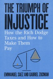 book The triumph of injustice: how the rich dodge taxes and how to make them pay