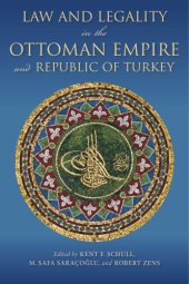 book Law and Legality in the Ottoman Empire and Republic of Turkey