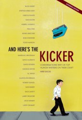 book And here's the kicker: conversations with 21 top humor writers on their craft