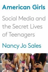 book American Girls: Social Media and the Secret Lives of Teenagers