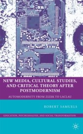 book New media, cultural studies, and critical theory after postmodernism: automodernity from Zizek to Laclau