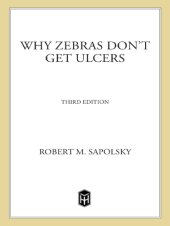 book Why Zebras Don't Get Ulcers: The Acclaimed Guide to Stress, Stress-related Diseases, and Coping