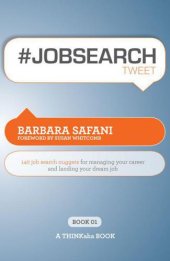 book #JOBSEARCHtweet Book01: 140 Job Search Nuggets for Managing Your Career and Landing Your Dream Job (Thinkaha)