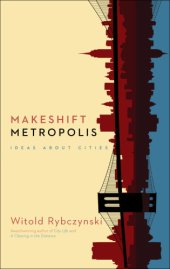 book Makeshift metropolis: ideas about cities