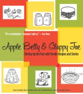 book Apple Betty and Sloppy Joe: Stirring up the Past with Family Recipes and Stories