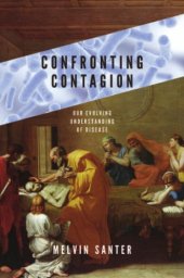 book Confronting contagion: our evolving understanding of disease