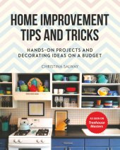 book Home improvement tips and tricks: hands-on projects and decorating ideas on a budget