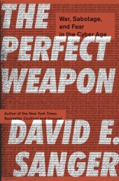 book The Perfect Weapon War, Sabotage, and Fear in the Cyber Age