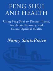 book Feng Shui and health: the anatomy of a home: using Feng Shui to disarm illness, accelerate recovery, and create optimal health