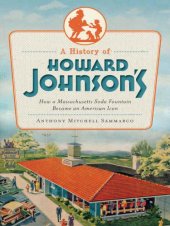 book A History of Howard Johnson's: How a Massachusetts Soda Fountain Became an American Icon