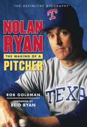 book Nolan Ryan: the making of a pitcher