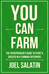 book You Can Farm: The Entrepreneur's Guide to Start & Succeed in a Farming Enterprise