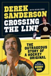 book Crossing the line: the outrageous story of a hockey original