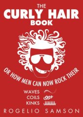 book The Curly Hair Book: Or How Men Can Now Rock Their Waves, Coils And Kinks