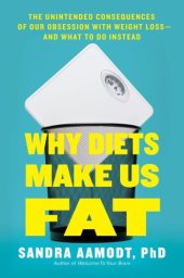 book Summary of why diets make us fat: by sandra aamodt | includes analysis