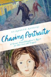 book Chasing portraits: a great-granddaughter's quest for her lost art legacy