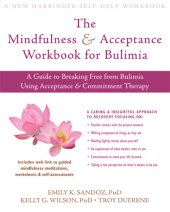 book The Mindfulness and Acceptance Workbook for Bulimia: a Guide to Breaking Free from Bulimia Using Acceptance and Commitment Therapy