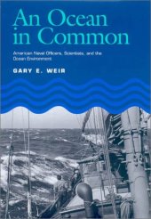 book An Ocean in Common: American Naval Officers, Scientists, and the Ocean Environment (Williams-Ford Texas A&M University Military History Series)