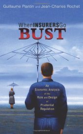 book When Insurers Go Bust: An Economic Analysis of the Role and Design of Prudential Regulation