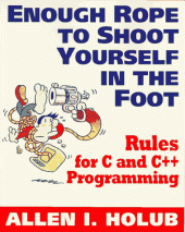 book Enough Rope to Shoot Yourself in the Foot: Rules for C and C++ Programming (Unix/C)