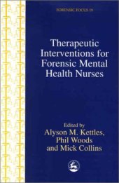 book Therapeutic Interventions for Forensic Mental Health Nurses (Forensic Focus, 19)