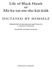 book Life of Black Hawk, or Ma-ka-tai-me-she-kia-kiak: Dictated by Himself