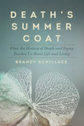 book Death's summer coat: what the history of death and dying can tell us about life and living