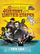 book The mental floss history of the United States: the (almost) complete and (entirely) entertaining story of America