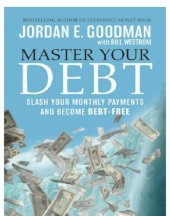 book Master your debt: slash your monthly payments and become debt free