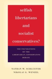 book Selfish libertarians and socialist conservatives?: the foundations of the libertarian-conservative debate