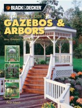 book The complete guide to gazebos & arbors: ideas, techniques and complete plans for 15 great landscape projects