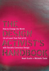 book The Design Activist's Handbook: How to Change the World (Or at Least Your Part of It) with Socially Conscious Design