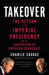 book Takeover: The Return of the Imperial Presidency and the Subversion of American Democracy