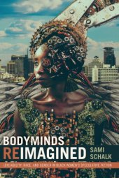 book Bodyminds Reimagined: (Dis)ability, Race, and Gender in Black Women's Speculative Fiction