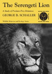 book The Serengeti lion: a study of predator-prey relations