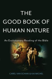 book The good book of human nature: an evolutionary reading of the Bible