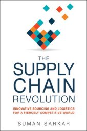 book The Supply Chain Revolution: Innovative Sourcing and Logistics for a Fiercely Competitive World