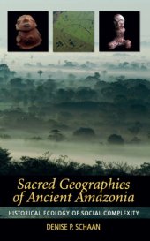 book Sacred geographies of ancient Amazonia: historical ecology of social complexity